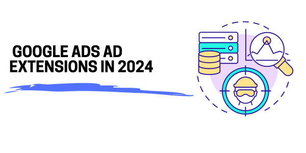 How To Use Google Ads Ad Extensions in 2024